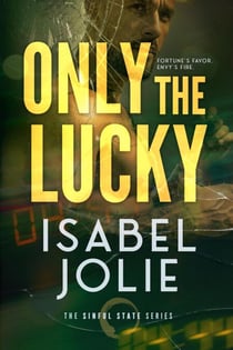 Only the Lucky - Sinful State Series, #4