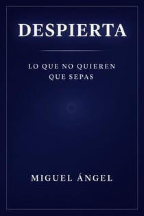 DESPIERTA Lo que no quieren que sepas