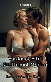 Weekend With Girlfriend Mother (Romantically Yours) - Romantically Yours