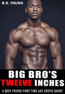Big Bro's Twelve Inches: A Best Friend First Time Erotic Short