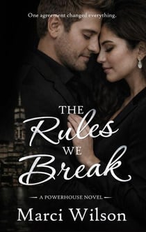 The Rules We Break - Powerhouse Novel, #1