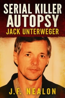 Serial Killer Autopsy: Jack Unterweger - Serial Killer Autopsy, #22