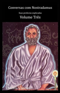 Conversas com Nostradamus, Volume Três