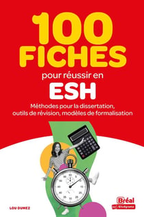 100 fiches pour réussir en ESH : Méthodes pour la dissertation, outils de révision, modèles de formalisation