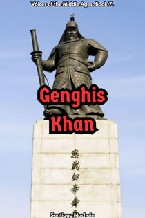 Genghis Khan - Voices of the Middle Ages, #7