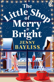 The Little Shop of Merry and Bright - A sparkling new festive romance full of love, laughter and merriment from the Queen of Christmas