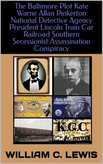 The Baltimore Plot Kate Warne Allan Pinkerton National Detective Agency President Lincoln Train Car Railroad Southern Secessionist Assassination Conspiracy - Corruption, #32
