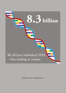 8.3 billion - We all have individual DNA  - thus making us unique