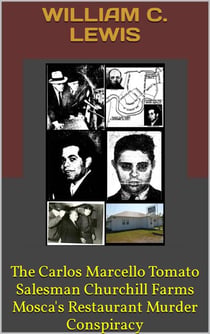 The Carlos Marcello Tomato Salesman Churchill Farms Mosca's Restaurant Murder Conspiracy - Corruption, #7