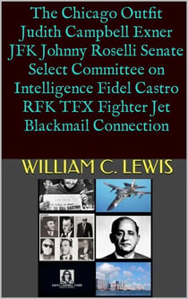 The Chicago Outfit Judith Campbell Exner JFK Johnny Roselli Senate Select Committee on Intelligence Fidel Castro RFK TFX Fighter Jet Blackmail Connection - Corruption, #6