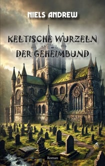 Keltische Wurzeln - Der Geheimbund