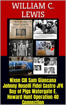 Nixon CIA Sam Giancana Johnny Roselli Fidel Castro JFK Bay of Pigs Watergate E. Howard Hunt Operation 40 Connection - Corruption, #5