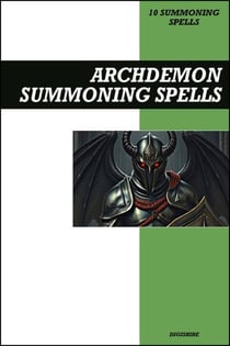 Archdemon Summoning Spells Book: Invocation &amp; Evocation Spells Using Occult Rituals, Prayer, Lucid Dreaming, Breathwork, &amp; Meditation to Summon This High-Ranking and Extremely Powerful Demon