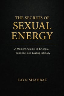 The Secrets of Sexual Energy