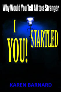 I Startled You!