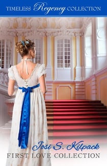 Josi S. Kilpack First Love Collection - Timeless Regency Collection, #22