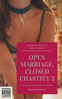 Open Marriage, Closed Chastity 3 - Open/Closed, #3