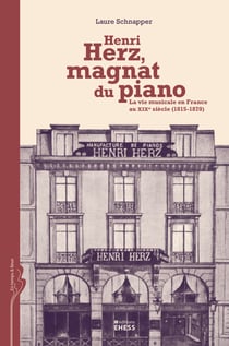 Henri Herz, magnat du piano - La vie musicale en France au XIXe siècle (1815-1870)