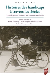 Histoires des handicaps à travers les siècles - Identifications, trajectoires, institutions et sociabilités