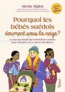 Pourquoi les bébés suédois dorment sous la neige ? - Le tour du monde du sommeil des enfants pour s'inspirer de ce qui se fait ailleurs
