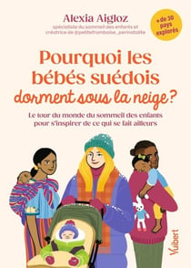 Pourquoi les bébés suédois dorment sous la neige ? - Le tour du monde du sommeil des enfants pour s'inspirer de ce qui se fait ailleurs