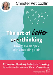 The art of better thinking : How to live happily with a bubbling brain