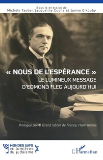 « Nous de l’espérance » Le lumineux message d’Edmond Fleg aujourd’hui