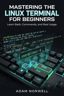 Mastering the Linux Terminal for Beginners: Learn Bash, Commands, and Real Usage