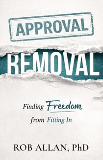 Approval Removal - Finding Freedom from Fitting In