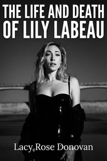 The Life and Death of Lily LaBeau - An Adult Film Star's Story of Reclaiming Her Sovereignty