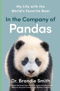 In the Company of Pandas - My Life with the World's Favorite Bear