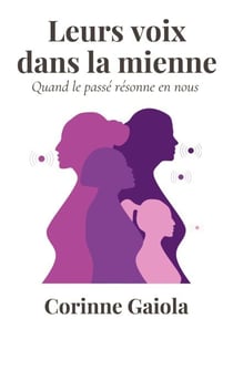 Leurs voix dans la mienne - Quand le passé résonne en nous