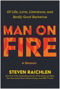 Man on Fire - Of Life, Love, Literature, and Really Good Barbecue