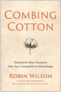 Combing Cotton - Transform Your Ancestry into Your Competitive Advantage