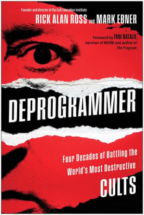 Deprogrammer - Four Decades of Battling the World's Most Destructive Cults