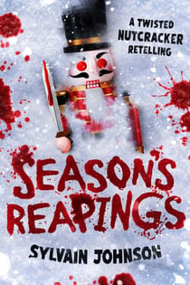 Season's Reapings - A Twisted Nutcracker Retelling in Advent Form