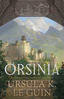 Orsinia (Deluxe Edition) - Malafrena, Stories, and Songs