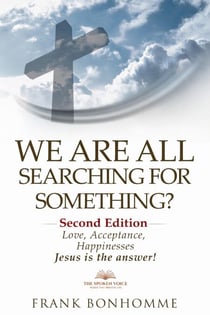 We are all searching for something, love acceptance and happiness Jesus is the answer - second edition, #2