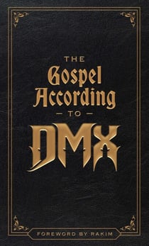 The Gospel According to DMX - (Foreword by Rakim)