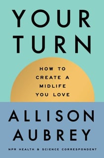 Your Turn - How to Create a Midlife You Love