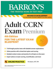 Adult CCRN Exam Premium, Fourth Edition: Study Guide for the Latest Exam Blueprint, Includes 3 Practice Tests, Comprehensive Review, and Online Study Prep