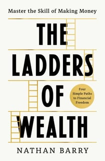 The Ladders of Wealth - Master the Skill of Making Money