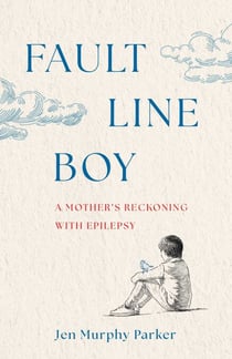 Fault Line Boy - A Mother's Reckoning with Epilepsy