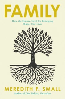 Family - How the Human Need for Belonging Shapes Our Lives
