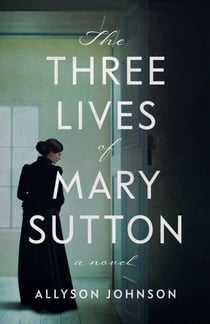 The Three Lives of Mary Sutton - A Novel