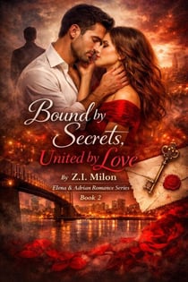 Bound by Secrets, United by Love - “Elena & Adrian Romance Series”, #2