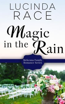 Magic in the Rain - McKenna Family Romance, #6