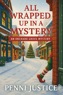 All Wrapped Up In A Mystery - Orchard Grove Mysteries, #2