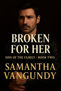 Broken For Her - Sins of The Family, #2
