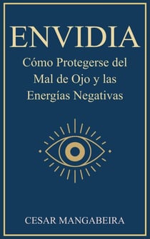 ENVIDIA: Cómo Protegerse del Mal de Ojo y las Energías Negativas